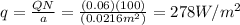 q=\frac{QN}{a}=\frac{(0.06)(100)}{(0.0216m^2)}  =278W/m^2