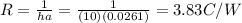 R=\frac{1}{ha} =\frac{1}{(10)(0.0261)} =3.83 C/W