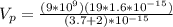 V_ {p} = \frac {(9 * 10 ^ 9) (19 * 1.6 * 10 ^ {- 15})} {(3.7 + 2) * 10 ^{- 15}}}