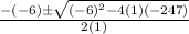 \frac{-(-6) \pm \sqrt{(-6)^{2}-4(1)(-247)}}{2(1)}