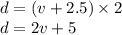 d=(v+2.5)\times 2\\d=2v + 5