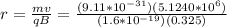 r=\frac{mv}{qB} = \frac{(9.11*10^{-31})(5.1240*10^6)}{(1.6*10^{-19})(0.325)}