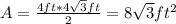 A=\frac{4ft*4\sqrt{3}ft}{2}=8\sqrt{3}ft^2