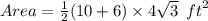Area= \frac{1}{2} (10 + 6) \times 4 \sqrt{3} \:  \: {ft}^{2}