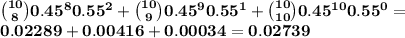 \bf \binom{10}{8}0.45^80.55^2+\binom{10}{9}0.45^90.55^1+\binom{10}{10}0.45^{10}0.55^0=\\0.02289+0.00416+0.00034=0.02739