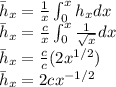 \bar{h}_x =\frac{1}{x} \int\limit^x_0 h_x dx\\\bar{h}_x = \frac{c}{x} \int\limit^x_0 \frac{1}{\sqrt{x}}dx\\\bar{h}_x = \frac{c}{c} (2x^{1/2})\\\bar{h}_x = 2cx^{-1/2}