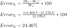 Error_{\%}=\frac{|W_b-W_a|}{W_a}*100\\\\Error_{\%}=\frac{|14.40kJ-11.57kJ|}{11.57kJ}*100\\\\Error_{\%}=24.46\%