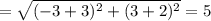 =\sqrt{(-3+3)^2+(3+2)^2}=5