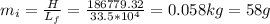 m_i = \frac{H}{L_f} = \frac{186779.32}{33.5*10^4} = 0.058 kg = 58 g