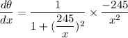 \dfrac{d\theta}{dx} = \dfrac{1}{1 +(\dfrac{245}{x})^2}\times \dfrac{-245}{x^2}