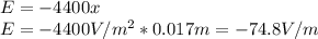 E=-4400x\\E=-4400V/m^2*0.017m=-74.8V/m