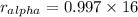 r_{alpha}=0.997\times 16