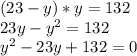 (23-y) * y = 132\\23y-y ^ 2 = 132\\y ^ 2-23y + 132 = 0
