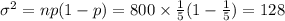 \sigma^2=np(1-p)=800\times \frac{1}{5}(1-\frac{1}{5})=128