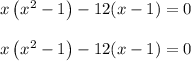 \begin{array}{l}{x\left(x^{2}-1\right)-12(x-1)=0} \\\\ {x\left(x^{2}-1\right)-12(x-1)=0}\end{array}
