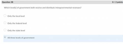 Which level(s) of government both receive and distribute intergovernmental revenues?  question 41 op