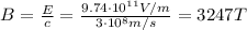 B=\frac{E}{c}=\frac{9.74\cdot 10^{11} V/m}{3\cdot 10^8 m/s}=3247 T