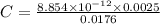 C = \frac{8.854\times 10^{-12}\times 0.0025}{0.0176}