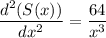 \displaystyle\frac{d^2(S(x))}{dx^2} =\frac{64}{x^3}