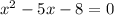 x ^ 2-5x-8 = 0