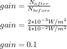 gain=\frac{N_{after}}{N_{before}}\\\\gain=\frac{2*10^{-3}W/m^2}{4*10^{-2}W/m^2}}\\\\gain=0.1