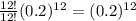 \frac{12!}{12!}(0.2)^{12}=(0.2)^{12}