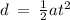 d \:  =  \:   \frac{1}{2} a {t}^{2}