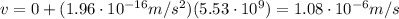 v=0+(1.96\cdot 10^{-16} m/s^2)(5.53\cdot 10^9)=1.08\cdot 10^{-6} m/s