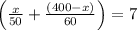 \left(\frac{x}{50}+\frac{(400-x)}{60}\right)=7