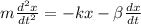 m\frac{d^2x}{dt^2}=-kx-\beta \frac{dx}{dt}