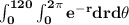 \bf \int_{0}^{120}\int_{0}^{2\pi}e^{-r}drd\theta