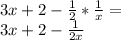 3x + 2- \frac {1} {2} * \frac {1} {x} =\\3x + 2- \frac {1} {2x}