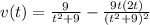v(t) = \frac{9}{t^2+9} - \frac{9t(2t)}{(t^2+9)^2}