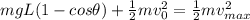 mgL(1-cos\theta)+\frac{1}{2}mv^2_0=\frac{1}{2}mv^2_{max}