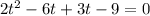 2t^{2}-6t+3t-9=0