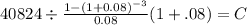40824 \div \frac{1-(1+0.08)^{-3} }{0.08}(1+.08) = C\\