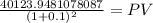 \frac{40123.9481078087}{(1 + 0.1)^{2} } = PV