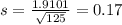 s = \frac{1.9101}{\sqrt{125}} = 0.17
