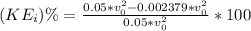 (KE_i)\% = \frac{0.05*v_0^2-0.002379*v_0^2}{0.05*v_0^2}*100