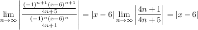 \displaystyle\lim_{n\to\infty}\left|\frac{\frac{(-1)^{n+1}(x-6)^{n+1}}{4n+5}}{\frac{(-1)^n(x-6)^n}{4n+1}}\right|=|x-6|\lim_{n\to\infty}\left|\frac{4n+1}{4n+5}\right|=|x-6|