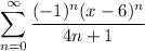\displaystyle\sum_{n=0}^\infty\frac{(-1)^n(x-6)^n}{4n+1}