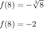 f(8)=-\sqrt[3]{8}\\ \\f(8)=-2