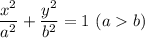 \dfrac{x^2}{a^2}+\dfrac{y^2}{b^2}=1\ (ab)