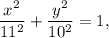 \dfrac{x^2}{11^2}+\dfrac{y^2}{10^2}=1,