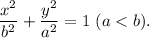\dfrac{x^2}{b^2}+\dfrac{y^2}{a^2}=1\ (a