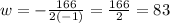 w = -\frac{166}{2(-1)} = \frac{166}{2} = 83