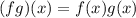 (fg)(x)=f(x)g(x)