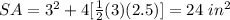 SA=3^{2} +4[\frac{1}{2}(3)(2.5)]=24\ in^{2}