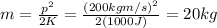 m=\frac{p^2}{2K}=\frac{(200 kg m/s)^2}{2(1000 J)}=20 kg