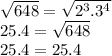 \sqrt{648}= \sqrt{2^3.3^4}\\25.4 = \sqrt{648}\\25.4= 25.4